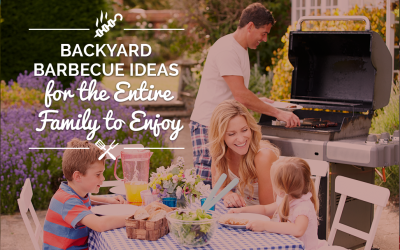 Backyard Barbecue Ideas for the Entire Family to Enjoy